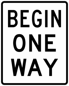 R6-6-BEGIN ONE WAY Sign - Municipal Supply & Sign Co.
