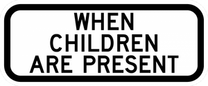 S4-2P-When Children Are Present Sign - Municipal Supply & Sign Co.
