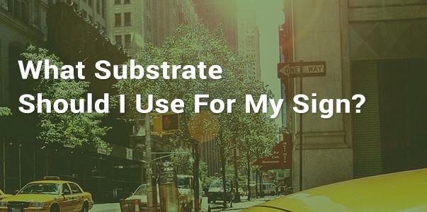 What Substrate Should I Use For My Sign?