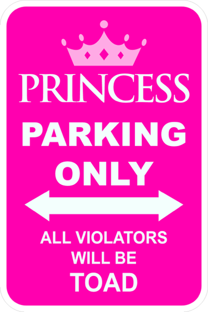 Princess Parking Only - 12 x 18 Parking Sign. High Intensity Prismatic Reflective Sheeting. A Real Sign.