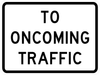 R1-2aP-To Oncoming Traffic Sign (plaque) - Municipal Supply & Sign Co.