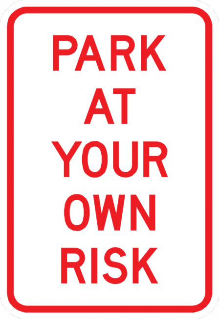 PS-46-Park At Your Own Risk Sign - Municipal Supply & Sign Co.