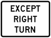 R1-10P-Except Right Turn Sign (plaque) - Municipal Supply & Sign Co.