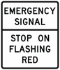 R10-14-Emergency Signal - Stop onFlashing Red Sign - Municipal Supply & Sign Co.