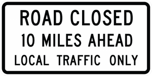 R11-3a-Road Closed- XX Miles Ahead - Local Traffic Only Sign - Municipal Supply & Sign Co.