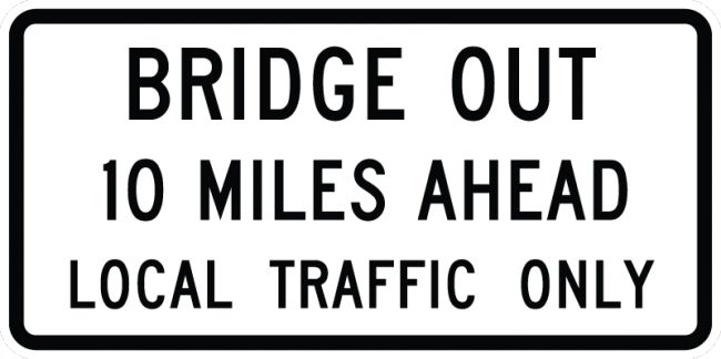 R11-3b-Bridge Out - XX Miles Ahead - Local Traffic Only Sign - Municipal Supply & Sign Co.