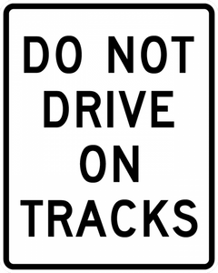 R15-6a-Do Not Drive On Tracks - Municipal Supply & Sign Co.