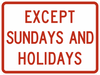 R8-3bP-Except Sundays and Holidays Sign (plaque) - Municipal Supply & Sign Co.