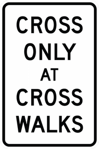 R9-2-Cross Only at Crosswalks Sign - Municipal Supply & Sign Co.