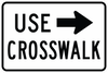 R9-3bP - Use Crosswalk Sign (plaque) - Municipal Supply & Sign Co.