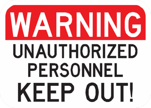 Warning Unauthorized Personnel Keep Out Sign - Municipal Supply & Sign Co.