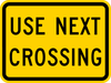 W10-14aP-Use Next Crossing Sign (plaque) - Municipal Supply & Sign Co.