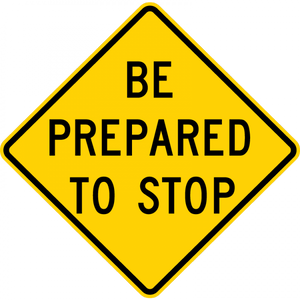 W3-4-Be Prepared to Stop Sign - Municipal Supply & Sign Co.