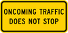 W4-4bP-Oncoming Traffic Does NotStop Sign (plaque) - Municipal Supply & Sign Co.